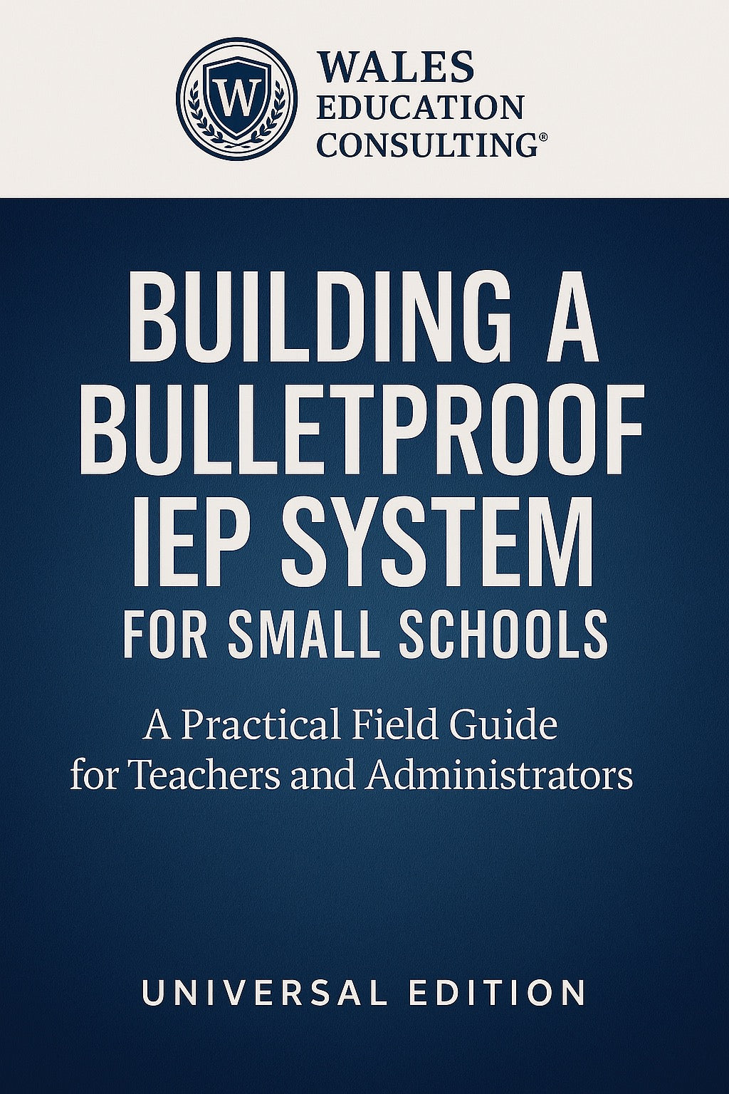 Building a Bulletproof IEP System for Small Schools (Universal Edition)